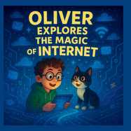 Oliver Explores The Magic of Internet