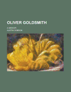 Oliver Goldsmith; A Memoir