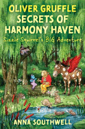 Oliver Gruffle Secrets Of Harmony Haven: Sizzle Squirrel's Big Adventure