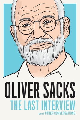 Oliver Sacks: The Last Interview: And Other Conversations - Sacks, Oliver