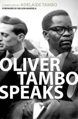 Oliver Tambo speaks - Tambo, Oliver, and Tambo, Adelaide (Compiled by)