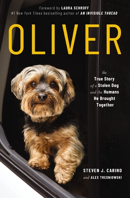 Oliver: The True Story of a Stolen Dog and the Humans He Brought Together - Carino, Steven J, and Tresniowski, Alex