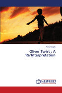 Oliver Twist: A 'Re'Interpretation