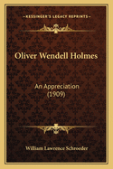 Oliver Wendell Holmes: An Appreciation (1909)