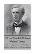 Oliver Wendell Holmes' Medical Essays: "The young man knows the rules, but the old man knows the exceptions."