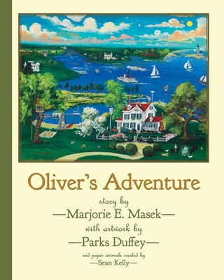 Oliver's Adventure - Masek, Marjorie E, and Duffey, Parks, and Kelly, Sean