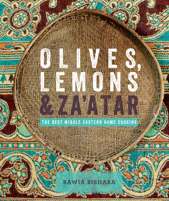 Olives, Lemons & Za'atar: The Best Middle Eastern Home Cooking - Bishara, Rawia