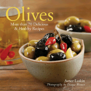 Olives: More Than 70 Delicious & Healthy Recipes