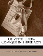 Olivette: Opera Comique in Three Acts