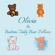 Olivia & Bedtime Teddy Bear Fellows: Short Goodnight Story for Toddlers - 5 Minute Good Night Stories to Read - Personalized Baby Books with Your Child's Name in the Story - Children's Books Ages 1-3