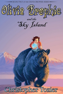 Olivia Brophie and the Sky Island - Tozier, Christopher