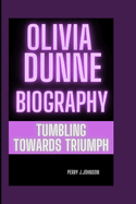 Olivia Dunne Biography: Tumbling towards Triumph