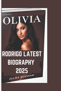 Olivia Rodrigo Latest Biography 2025