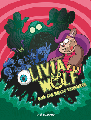 Olivia Wolf and the Moldy Sandwich - Fragoso, Jos