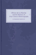 Olivier de la Marche and the Rhetoric of Fifteenth-Century Historiography