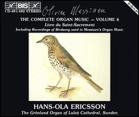 Olivier Messiaen: Complete Organ Music, Vol. 6 - Hans-Ola Ericsson (organ)