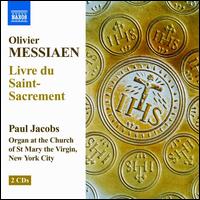 Olivier Messiaen: Livre du Saint-Sacrement - Paul Jacobs (organ)