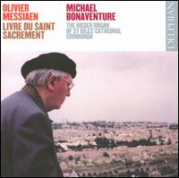 Olivier Messiaen: Livre du Saint Sacrement - Michael Bonaventure (organ)