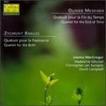 Olivier Messiaen: Quatuor pour la Fin du Temps; Krause: Quatuor pour la Naissance