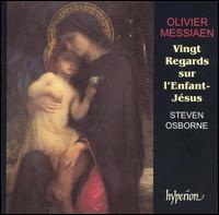 Olivier Messiaen: Vingt Regards sur l'Enfant-Jsus - Steven Osborne (piano)