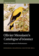 Olivier Messiaen's Catalogue D'Oiseaux: From Conception to Performance