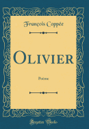 Olivier: Pome (Classic Reprint)
