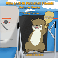 Ollie & His Pickleball Friends Return Home: The story continues...