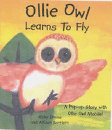 Ollie Owl Learns to Fly: A Pop-up Book with Owl Mobile - Irvine, Abby