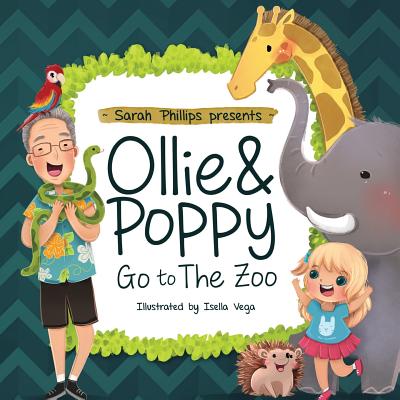 Ollie & Poppy Go To The Zoo - Phillips, Sarah