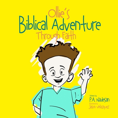 Ollie's Biblical Adventure Through Faith - Nadesan, P a