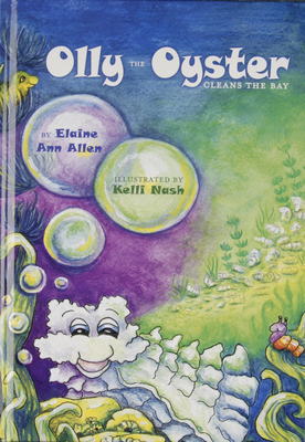 Olly the Oyster Cleans the Bay - Allen, Elaine Ann