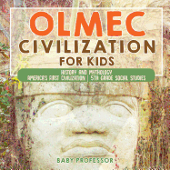 Olmec Civilization for Kids - History and Mythology America's First Civilization 5th Grade Social Studies