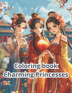oloring book Charming Princesses: Color the world of anime princesses in beautiful Chinese dresses! (50 unique illustrations)