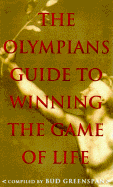 Olympian's Guide to Winning the Game of Life - Greenspan, Bud (Editor)