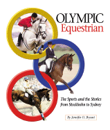 Olympic Equestrian: The Sports and the Stories from Stockholm to Sydney - Bryant, Jennifer O