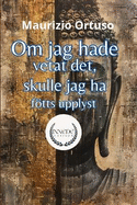 Om jag hade vetat det, skulle jag ha ftts upplyst: Ett manifest fr att leva och inte bara verleva