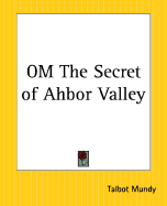 Om: The Secret of Ahbor Valley - Mundy, Talbot