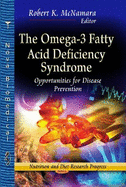 Omega-3 Fatty Acid Deficiency Syndrome: Opportunities for Disease Prevention