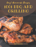 OMG! 1001 Homemade BBQ and Grilling Recipes: The Highest Rated Homemade BBQ and Grilling Cookbook You Should Read