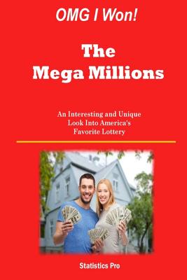 OMG I Won! The Mega Millions: An Interesting and Unique Look Into America's Favorite Lottery - Pro, Statistics