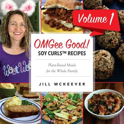 OMGee Good! Soy Curls Recipes: Volume 1 - McKeever, Jill