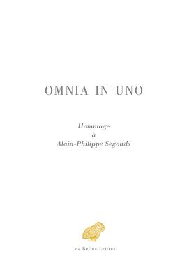 Omnia in Uno: Hommage a Alain-Philippe Segonds - Noirot, Caroline, and Ordine, Nuccio