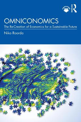 Omniconomics: The Re-Creation of Economics for a Sustainable Future - Roorda, Niko