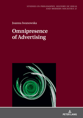 Omnipresence of Advertising - Hartman, Jan (Series edited by), and Iwanowska, Joanna