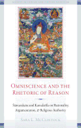 Omniscience and the Rhetoric of Reason: Santaraksita and Kamalasila on Rationality, Argumentation, and Religious Authority