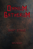 Omnium Gatherum: Short Stories by Kirk Nelson