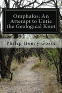 Omphalos: An Attempt to Untie the Geological Knot