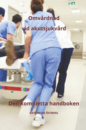 Omvrdnad vid akutsjukvrd, den kompletta handboken