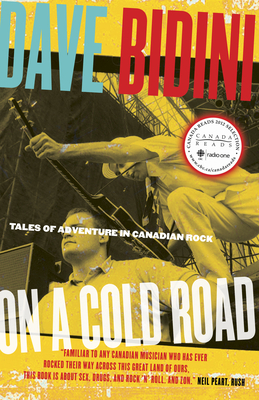 On a Cold Road: Tales of Adventure in Canadian Rock - Bidini, Dave