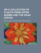 On a Collection of Plants from Upper Burma and the Shan States